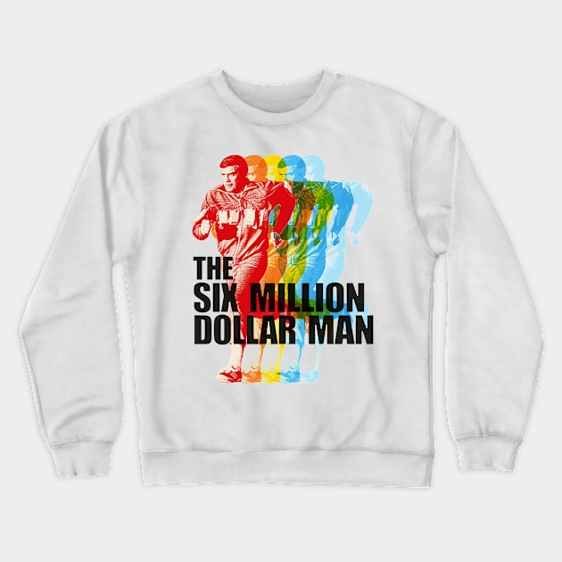 The Six Million Dollar Man Crewneck Sweatshirt by HAPPY TRIP PRESS